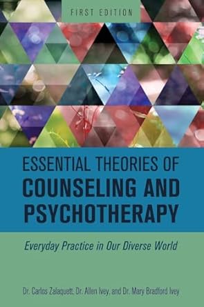 essential theories of counseling and psychotherapy 1st edition carlos zalaquett 1516556968, 978-1516556960