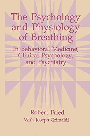 the psychology and physiology of breathing in behavioral medicine clinical psychology and psychiatry 1st