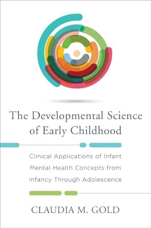 the developmental science of early childhood clinical applications of infant mental health concepts from