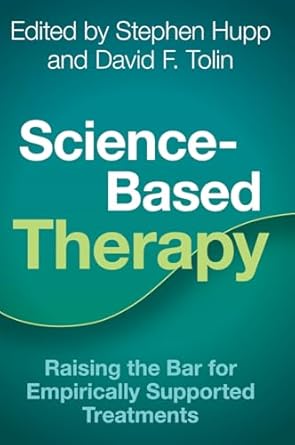 science based therapy raising the bar for empirically supported treatments 1st edition stephen hupp ,david f