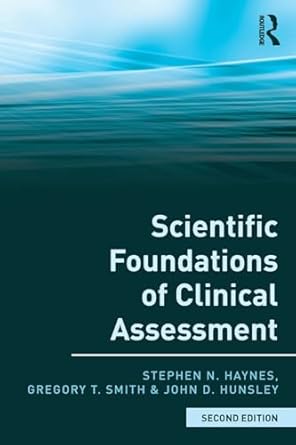 scientific foundations of clinical assessment 2nd edition stephen n haynes ,gregory t smith ,john d hunsley