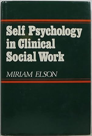 self psychology in clinical social work 1st edition miriam elson 0393700151, 978-0393700152