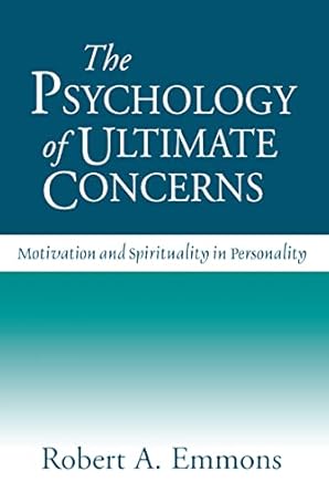 the psychology of ultimate concerns motivation and spirituality in personality 1st edition robert a emmons
