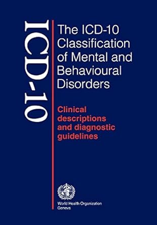 the icd 10 classification of mental and behavioural disorders clinical descriptions and diagnostic guidelines