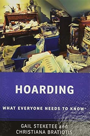 hoarding what everyone needs to know 1st edition gail steketee ,christiana bratiotis 0190946385,