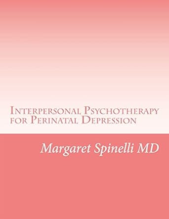interpersonal psychotherapy for perinatal depression a guide for treating depression during pregnancy and the