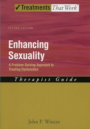 enhancing sexuality a problem solving approach to treating dysfunction therapist guidetherapist guide 2nd