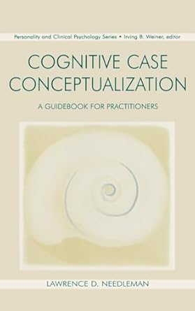 cognitive case conceptualization a guidebook for practitioners 1st edition lawrence d needleman 0805819088,