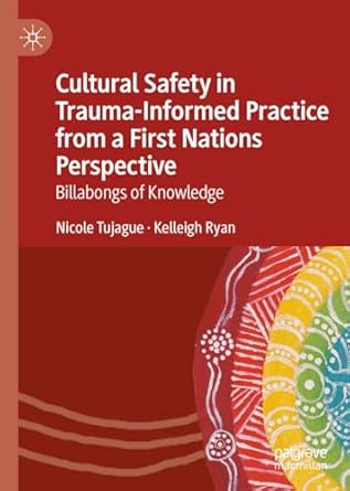 cultural safety in trauma informed practice from a first nations perspective billabongs of knowledge 2023rd
