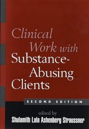 clinical work with substance abusing clients 2nd edition shulamith lala ashenberg straussner 1593850670,
