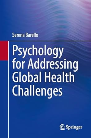 psychology for addressing global health challenges 1st edition serena barello 3031884078, 978-3031884078