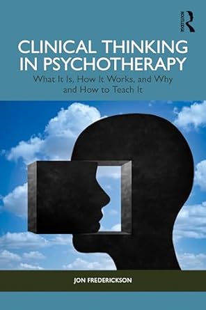 clinical thinking in psychotherapy 1st edition jon frederickson 1032777575, 978-1032777573