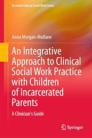 an integrative approach to clinical social work practice with children of incarcerated parents a clinicians