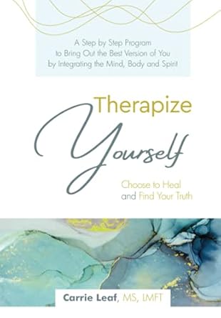 therapize yourself choose to heal and find your truth 1st edition carrie leaf 1737034115, 978-1737034117