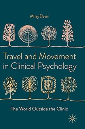 travel and movement in clinical psychology the world outside the clinic 1st edition miraj desai 113757173x,