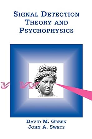 signal detection theory and psychophysics 1st edition david m green ph d ,john a swets 0932146236,