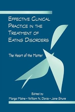 effective clinical practice in the treatment of eating disorders 1st edition margo maine ,william n davis