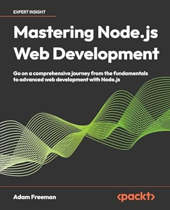 mastering node js web development go on a comprehensive journey from the fundamentals to advanced web