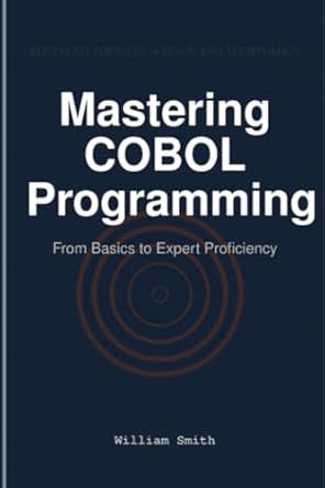 mastering cobol programming from basics to expert proficiency 1st edition william smith 1964899214,