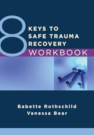 8 keys to safe trauma recovery workbook 1st edition babette rothschild ,vanessa bear 1324020121,