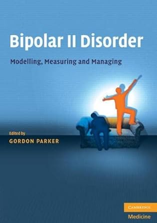 bipolar ii disorder modelling measuring and managing 1st edition gordon parker 0521123585, 978-0521123587