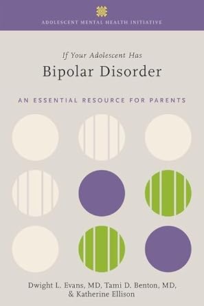 if your adolescent has bipolar disorder an essential resource for parents 1st edition dwight l evans ,tami d