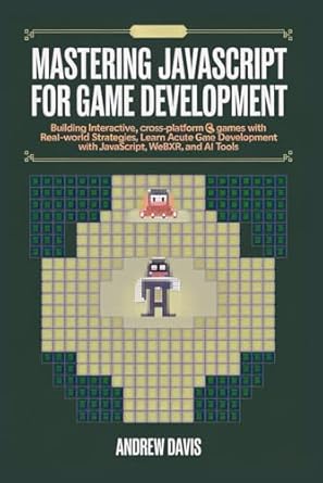 mastering javascript for game development building interactive cross platform games with real world