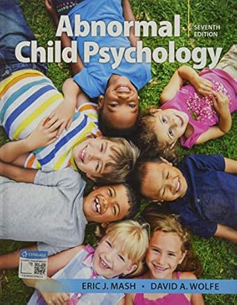 abnormal child psychology 7th edition eric mash ,david wolfe 1337624268, 978-1337624268