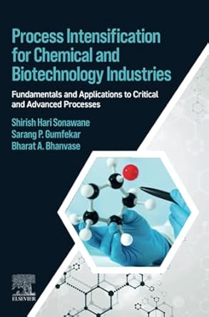 process intensification for chemical and biotechnology industries fundamentals and applications to critical