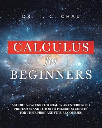 calculus for beginners a short 3 4 weeks tutorial by an experienced professor and tutor to prepare students