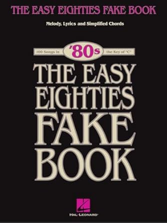 the easy eighties fake book 100 songs in the key of c simplified chords melody and lyrics beginner friendly