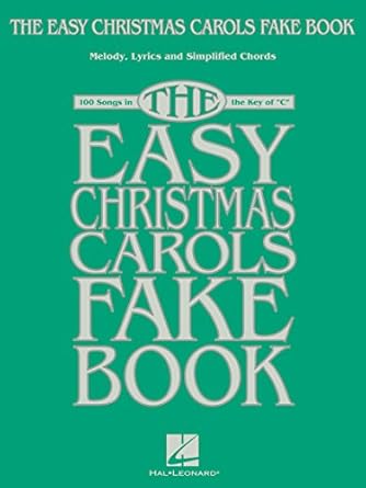 the easy christmas carols fake book sheet music for c instruments 100 holiday classics with melody lyrics and