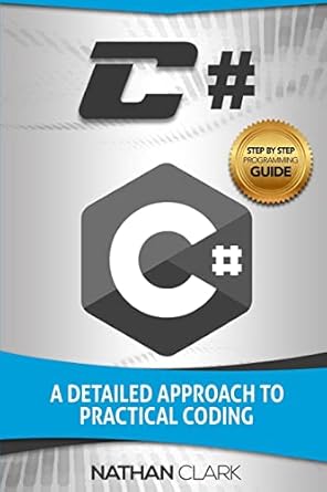c# a detailed approach to practical coding 2nd edition nathan clark 1981186379, 978-1981186372