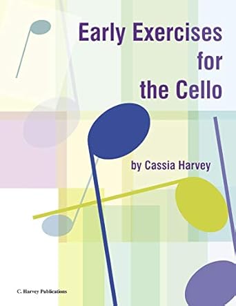 early exercises for the cello 1st edition cassia harvey 1635230799, 978-1635230796