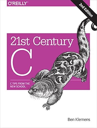 21st century c c tips from the new school 2nd edition ben klemens 1491903899, 978-1491903896
