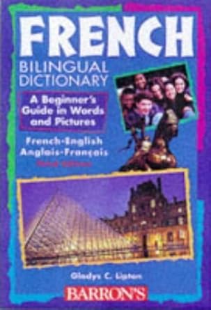 french bilingual dictionary a beginners guide in words and pictures 1st edition gladys c lipton 0764102796,