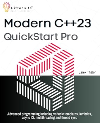 modern c++23 quickstart pro advanced programming including variadic templates lambdas async io multithreading