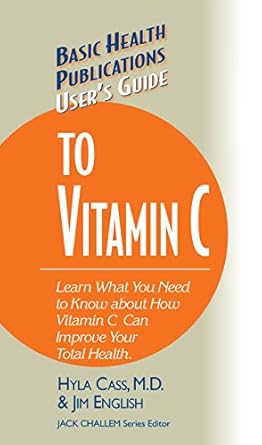 users guide to vitamin c 1st edition hyla cass m d ,jim english ,jack challem 1681628813, 978-1681628813
