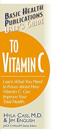 users guide to vitamin c learn what you need to know about how vitamin c can improve your total health 1st