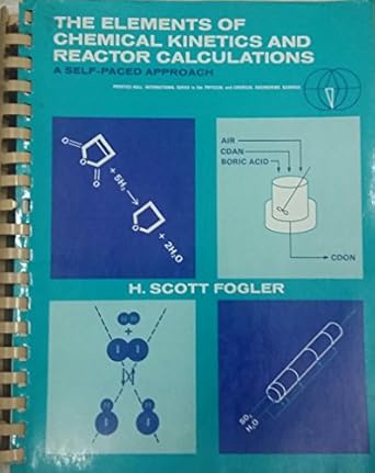 the elements of chemical kinetics and reactor calculations 1st edition h scott fogler 0132634422,