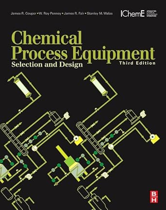 chemical process equipment selection and design 3rd edition james r couper ,w roy penney ,james r fair phd