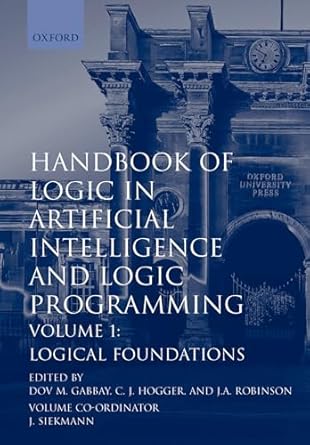 handbook of logic in artificial intelligence and logic programming volume 1 logical foundations 1st edition