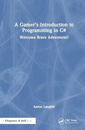 a gamers introduction to programming in c# 1st edition aaron langille 1032391235, 978-1032391236