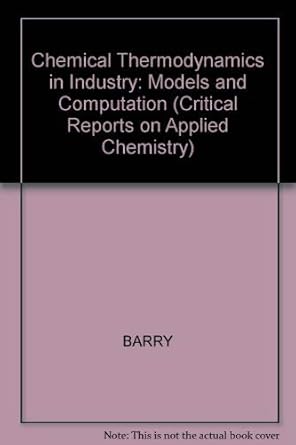chemical thermodynamics in industry models and computation 1st edition t i barry 0632012137, 978-0632012138