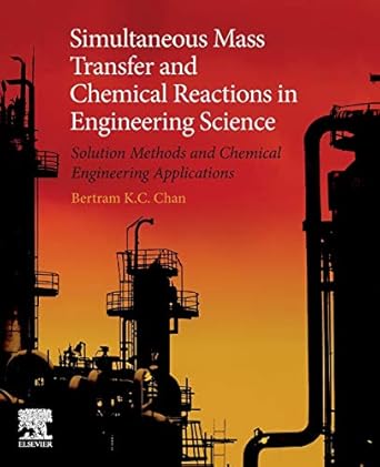 simultaneous mass transfer and chemical reactions in engineering science solution methods and chemical