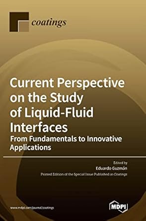 current perspective on the study of liquid fluid interfaces from fundamentals to innovative applications 1st