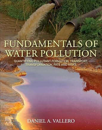fundamentals of water pollution quantifying pollutant formation transport transformation fate and risks 1st