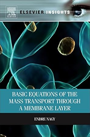 basic equations of the mass transport through a membrane layer 1st edition endre nagy 0323165362,