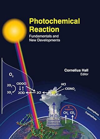 photochemical reaction fundamentals and new developments hardcover may 01 2014 cornelius hall 1st edition