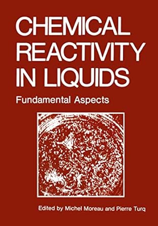 chemical reactivity in liquids fundamental aspects 1988th edition michael moreau ,pierre turq 0306429225,